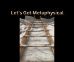 Let's Get Metaphysical