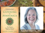 Listening to Ayahuasca with Rachel Harris